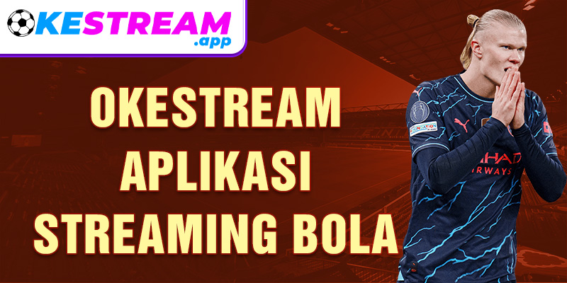 Okestream aplikasi streaming bola