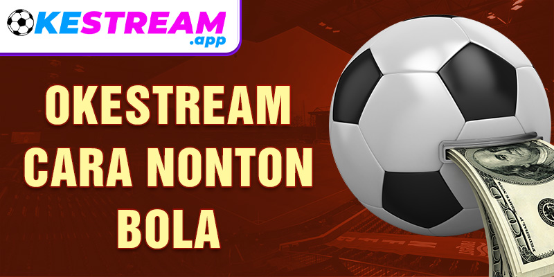 Okestream cara nonton bola