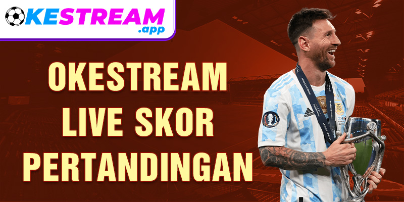 Okestream live skor pertandingan