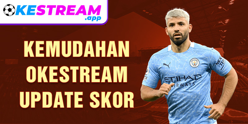 Kemudahan Okestream Update Skor