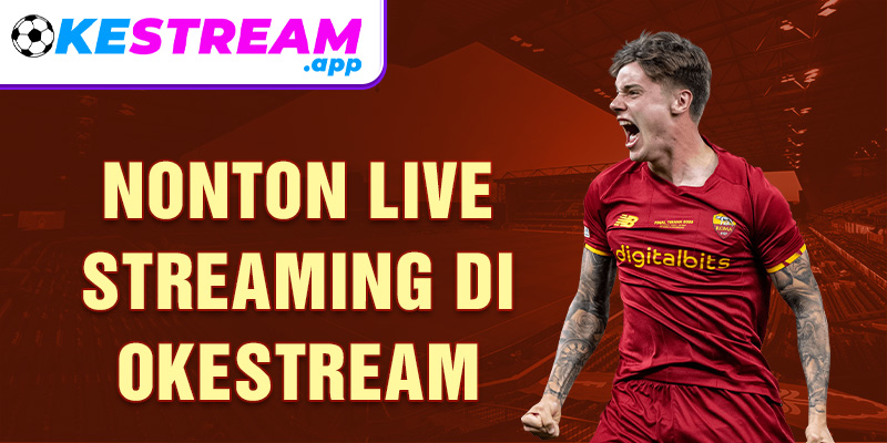 Nonton live streaming di Okestream