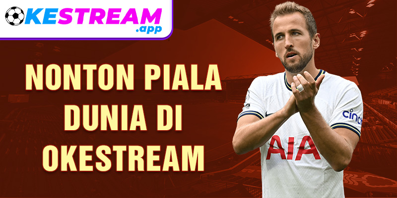 Nonton piala dunia di Okestream 