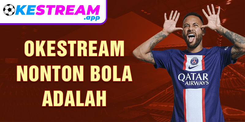 Okestream nonton bola adalah