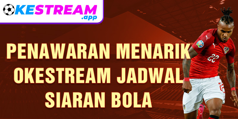 Penawaran menarik Okestream jadwal siaran bola