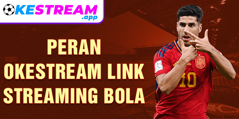 Peran Okestream Link Streaming Bola