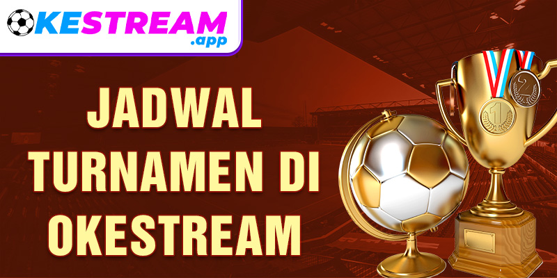 Jadwal turnamen di Okestream