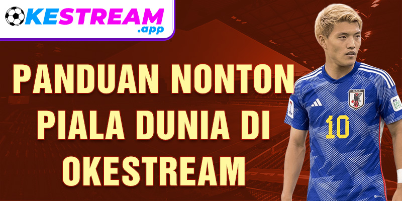 Panduan nonton piala dunia di Okestream 