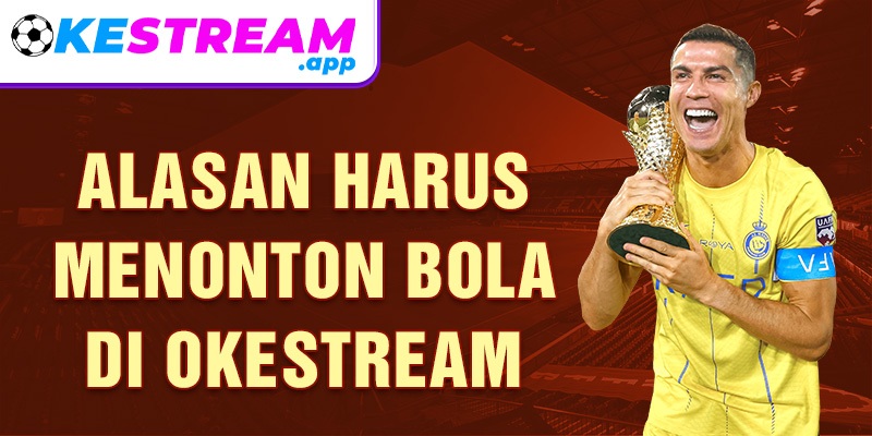 Alasan harus menonton bola di Okestream