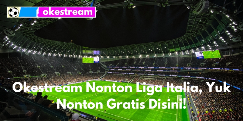 Okestream nonton Liga Italia