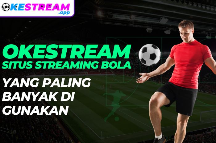 situs streaming bola yang paling banyak di gunakan