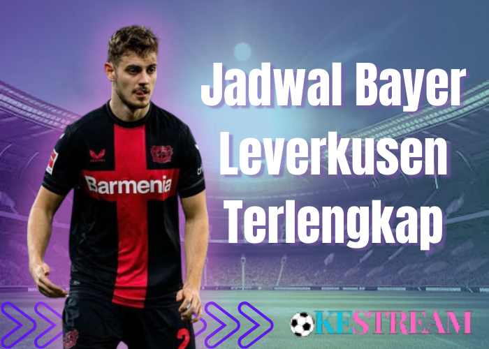 Jadwal Bayer Leverkusen Terlengkap