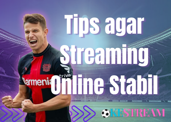 Tips agar Streaming Online Stabil