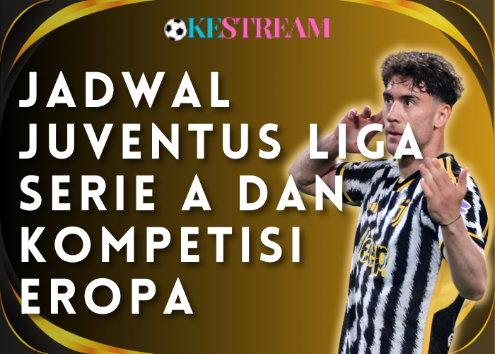 Jadwal Juventus Liga Serie A dan Kompetisi Eropa