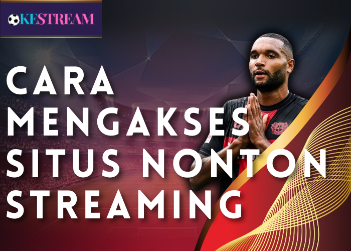 Cara Mengakses Situs Nonton Streaming 